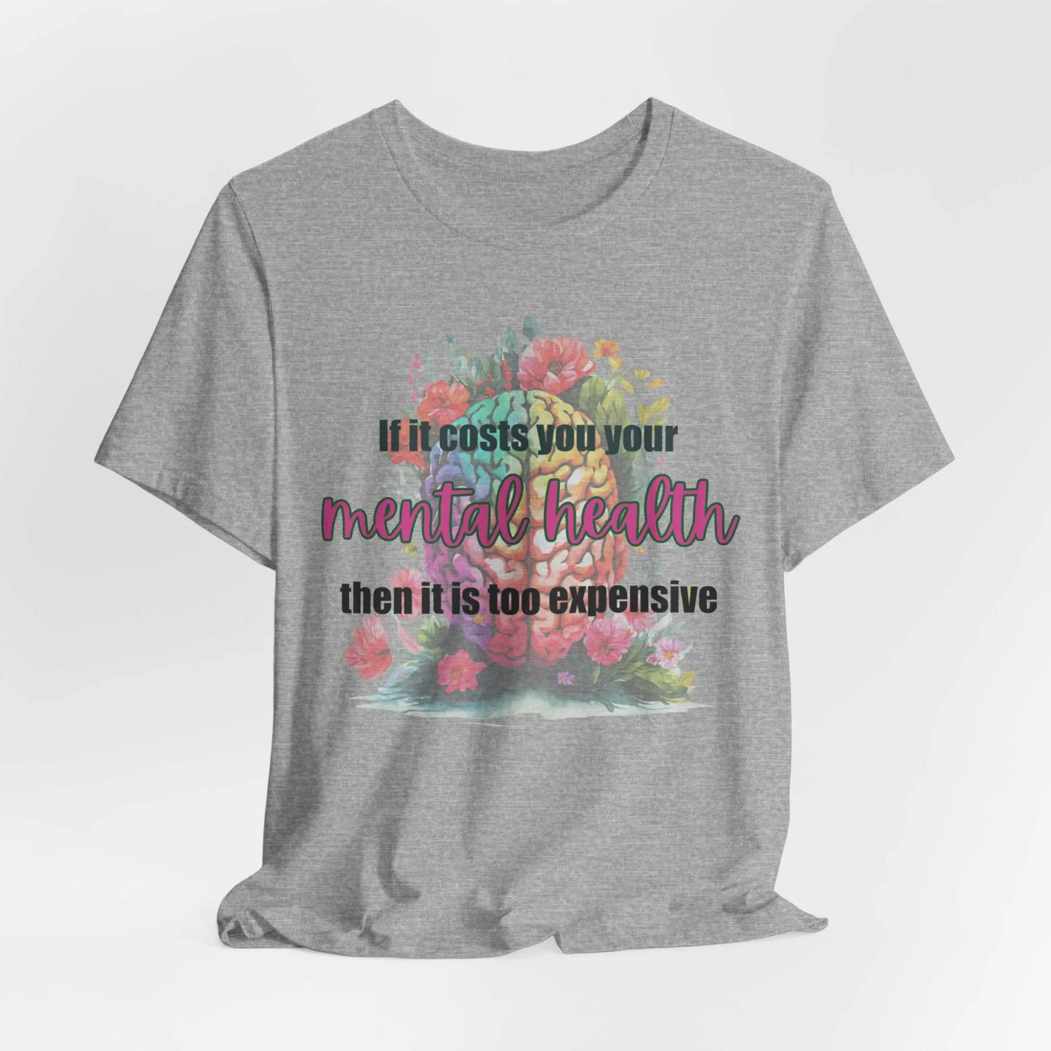 Mental Health Is Inexpensive Mental Health Matter Affirmation T-Shirt