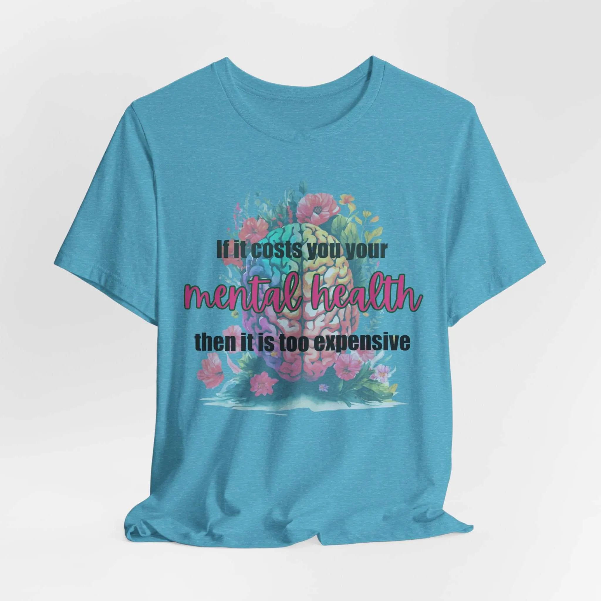 Mental Health Is Inexpensive Mental Health Matter Affirmation T-Shirt